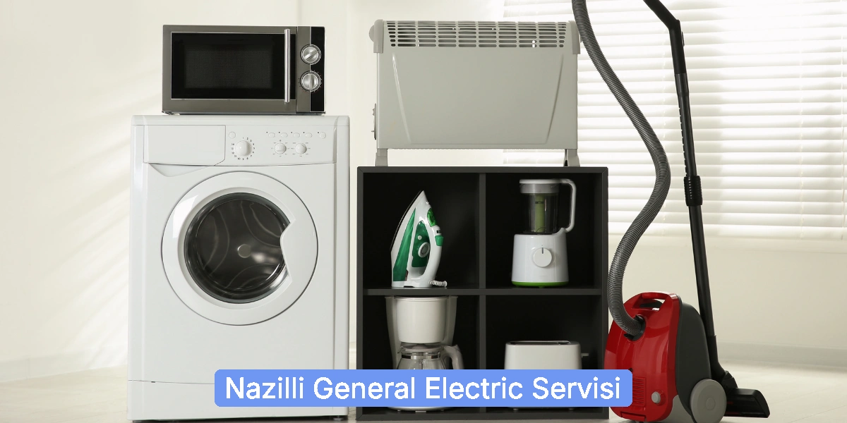 Nazilli General Electric Servisi