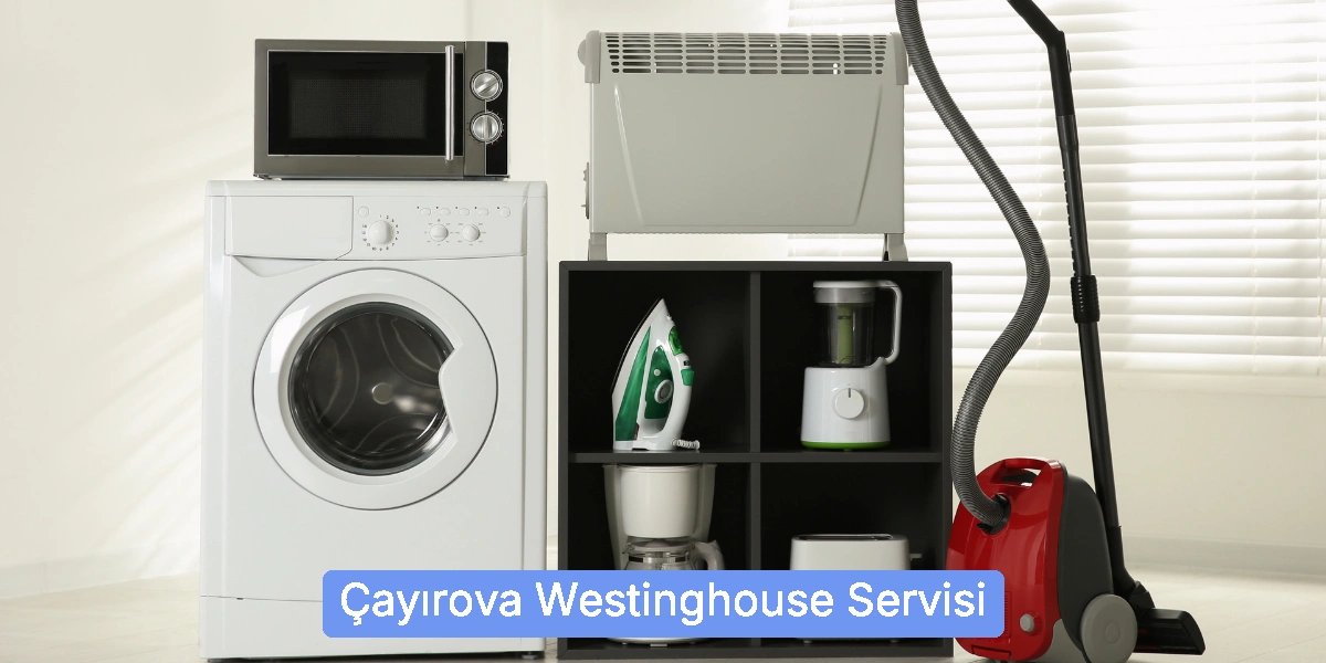 Çayırova Westinghouse Servisi