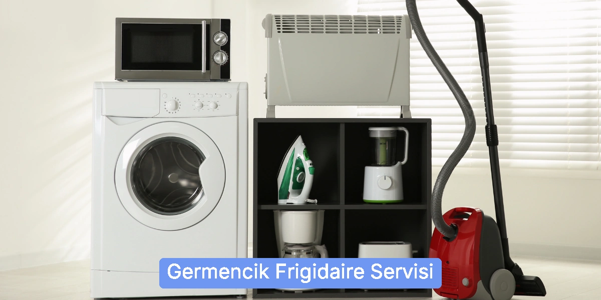 Germencik Frigidaire Servisi