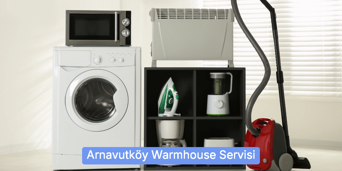 Arnavutköy Warmhouse Servisi