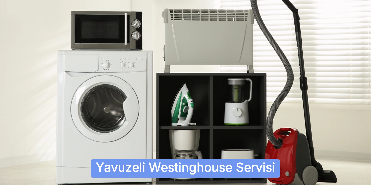 Yavuzeli Westinghouse Servisi
