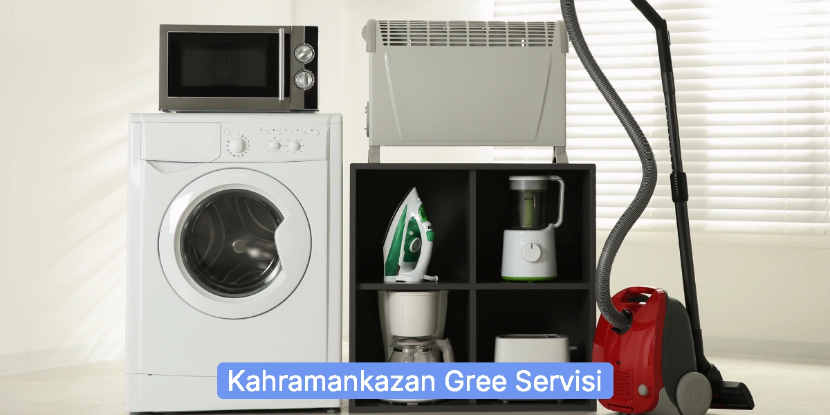 Kahramankazan Gree Servisi