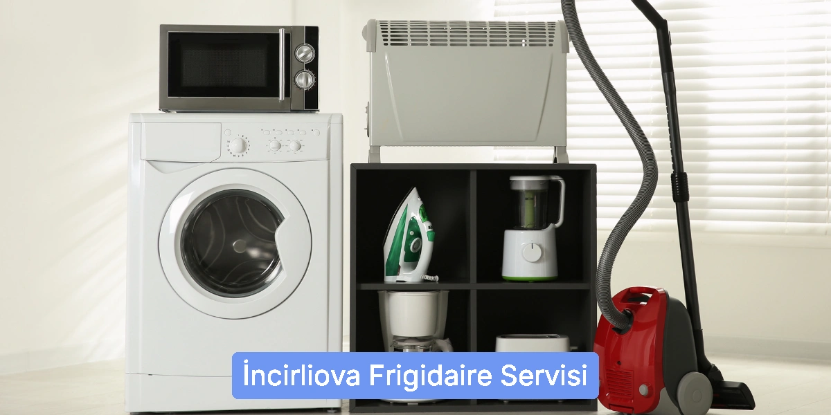 İncirliova Frigidaire Servisi