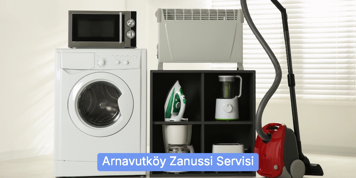 Arnavutköy Zanussi Servisi