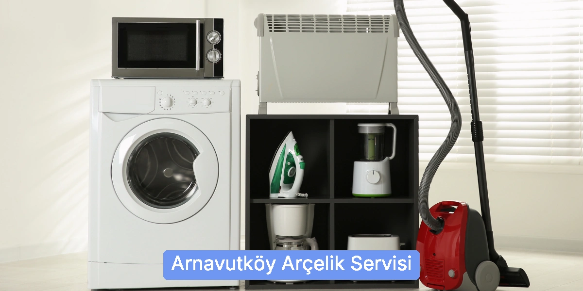 Arnavutköy Arçelik Servisi