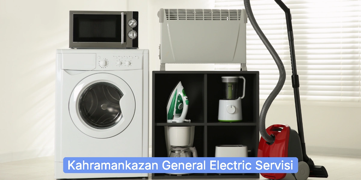 Kahramankazan General Electric Servisi